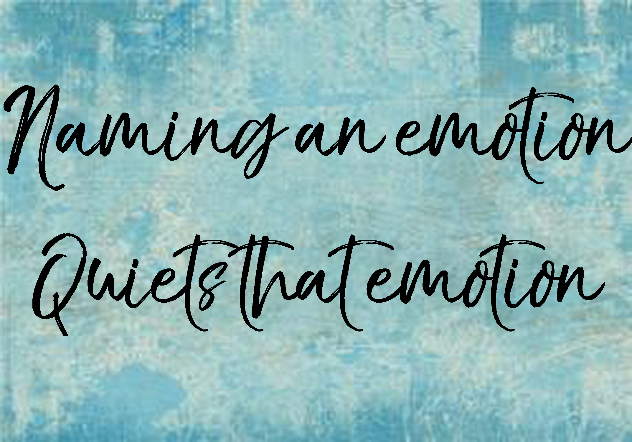 You are currently viewing Naming an Emotion Quiets that Emotion